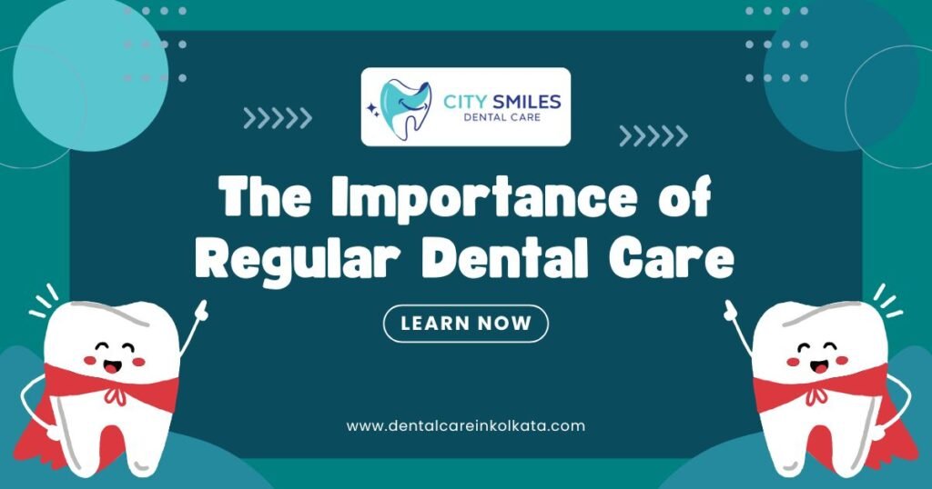 The Importance of Regular Dental Care