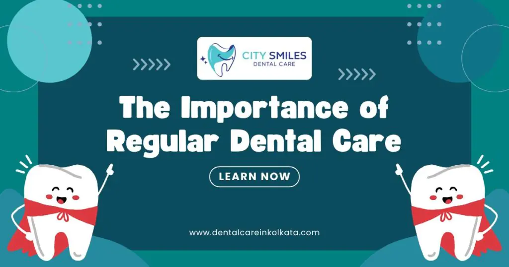 The Importance of Regular Dental Care