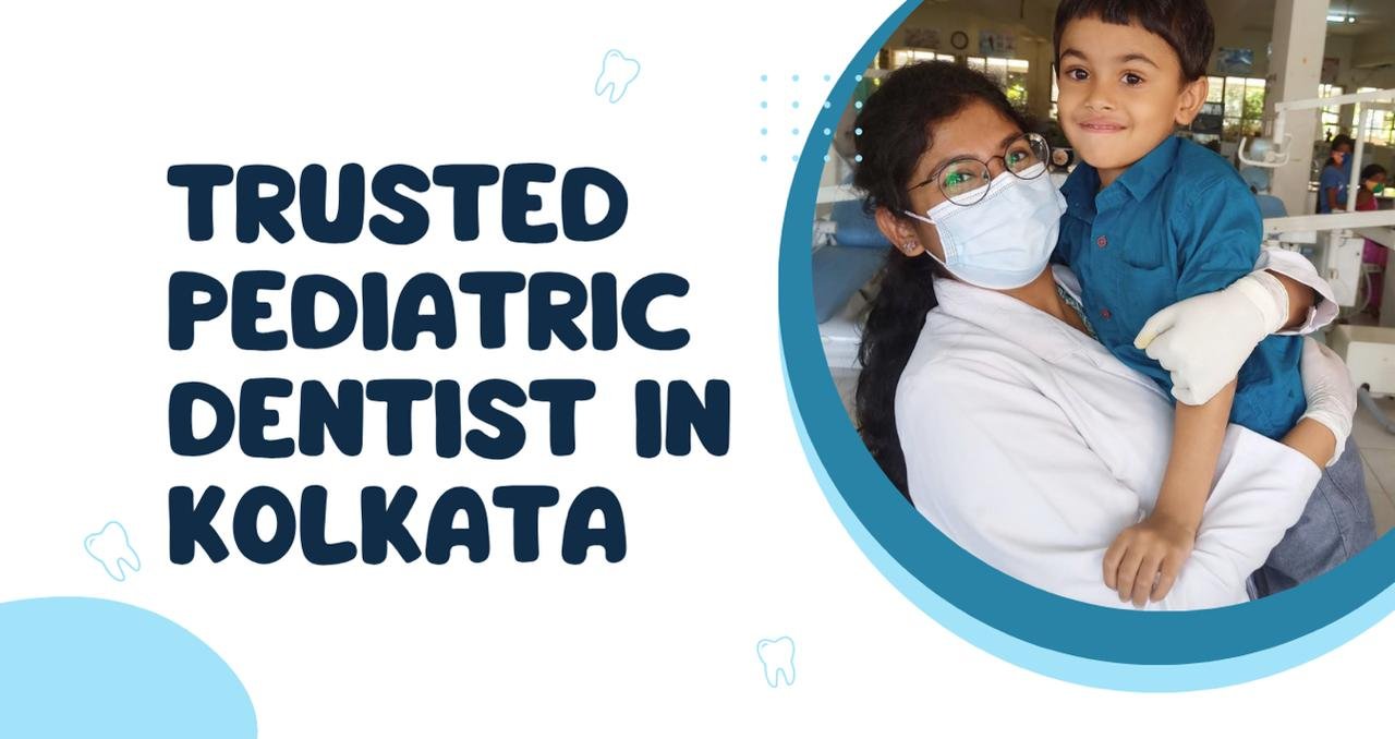 Trusted Pediatric Dentist in Kolkata