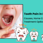 Tooth Pain in Baby Teeth: Causes, Home Care, and Treatment Options in Kolkata