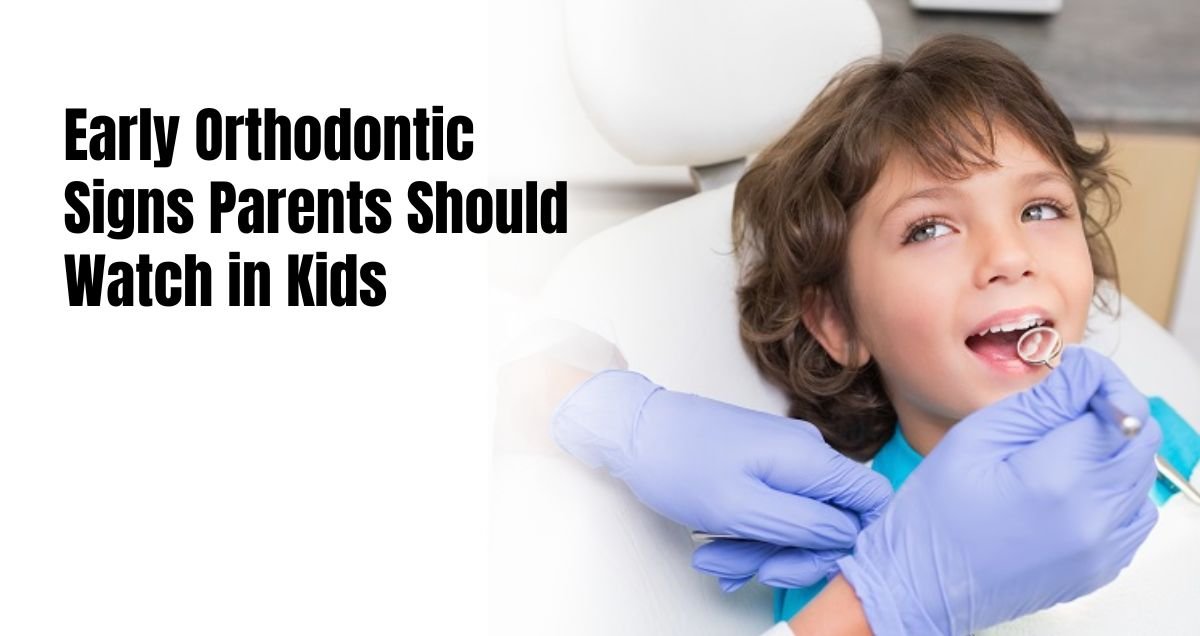 early orthodontic signs parents should watch in kids