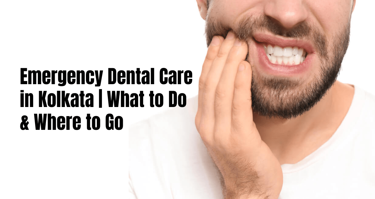 emergency dental care in kolkata